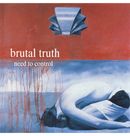 BRUTAL TRUTH - 'Need To Control' CD