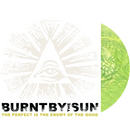 BURNT BY THE SUN - 'The Perfect Is The Enemy Of The Good' LP (Marble)
