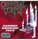 CANNIBAL CORPSE - 'Hammer Smashed Face' CD