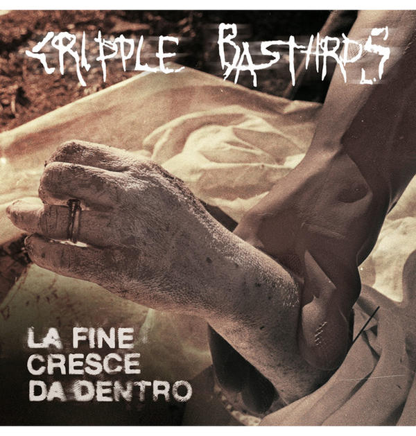 CRIPPLE BASTARDS - 'La Fine Cresce Da Dentro' CD