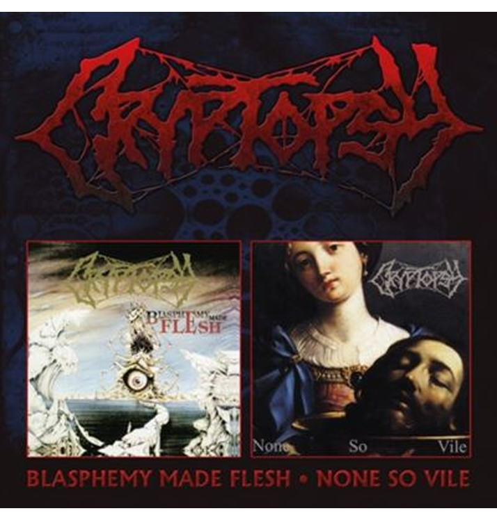 CRYPTOPSY - 'Blasphemy Made Flesh / None So Vile' 2CD