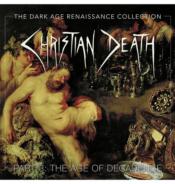 CHRISTIAN DEATH - 'The Dark Age Renaissance Collection Part 3: The Age Of Decadence' 4xCD