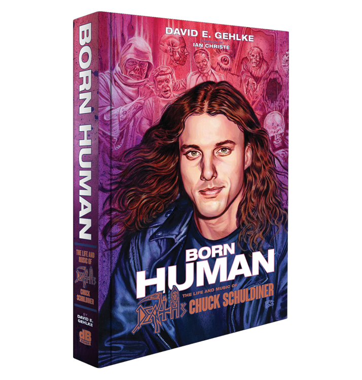DAVID E. GEHLKE - 'Born Human: The Life and Music of Death’s Chuck Schuldiner' Book (PREORDER)