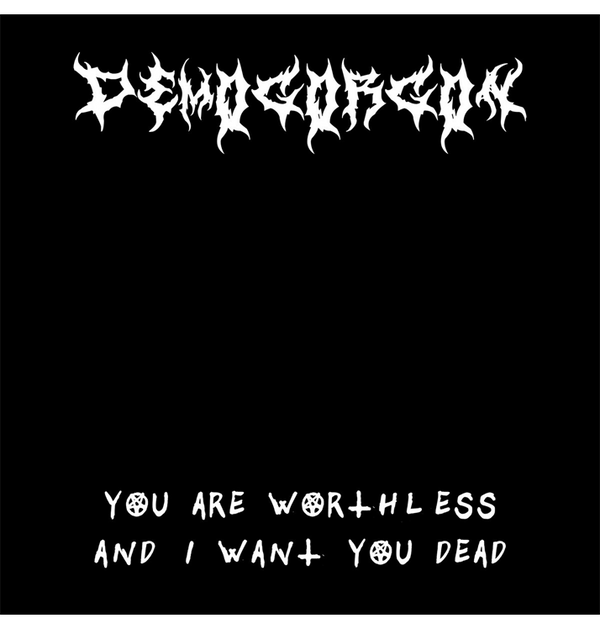 DEMOGORGON - 'You Are Worthless And I Want You Dead' CD