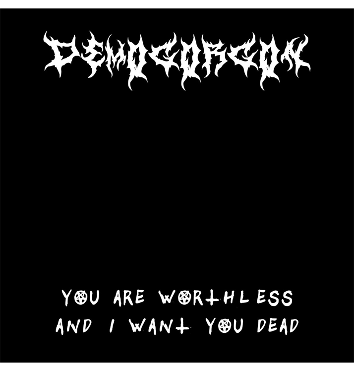 DEMOGORGON - 'You Are Worthless And I Want You Dead' CD