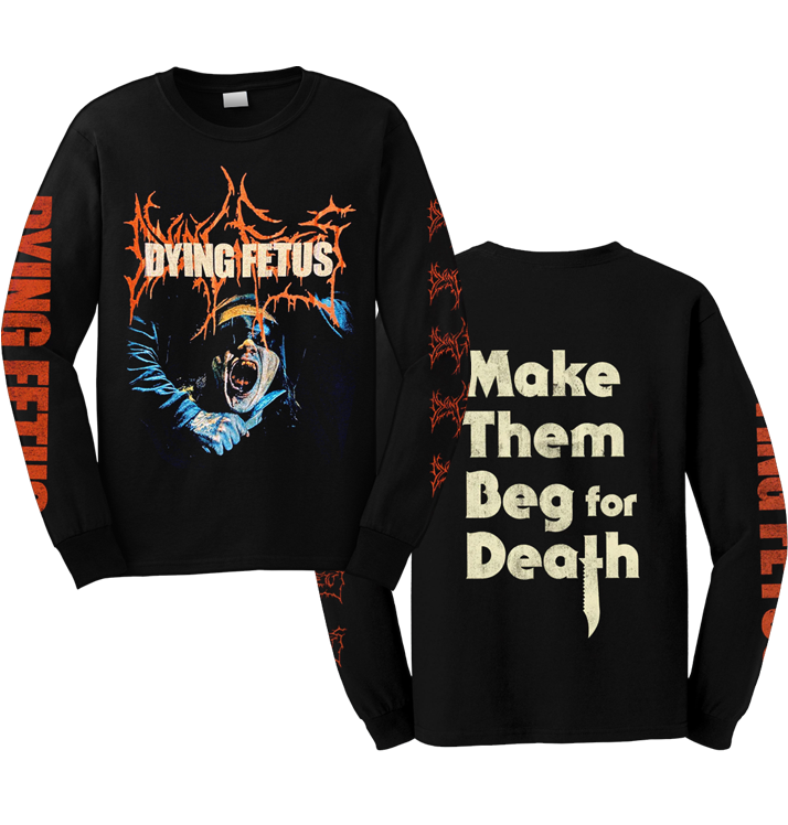 DYING FETUS - 'Make Them Beg For Death' Long Sleeve