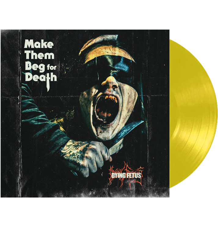 DYING FETUS - 'Make Them Beg For Death' LP (Yellow)