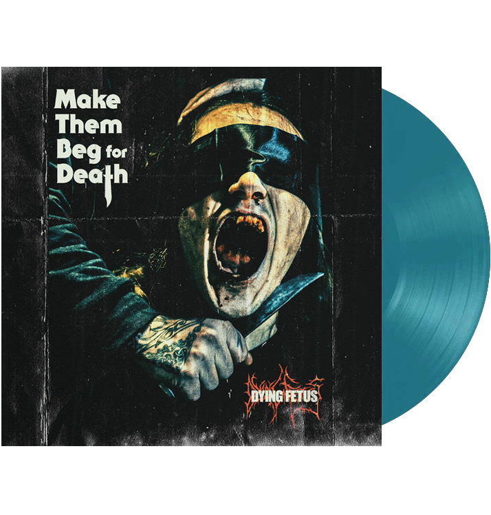 DYING FETUS - 'Make Them Beg For Death' LP (Sea Blue)