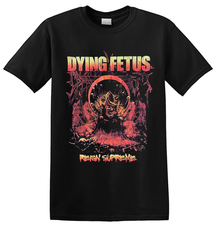 DYING FETUS - 'Reign Supreme' T-Shirt