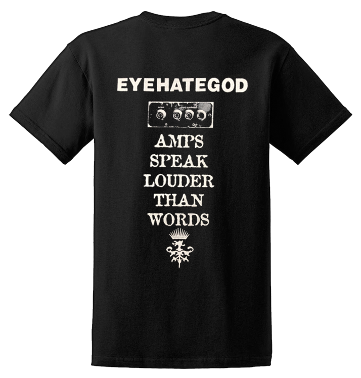 EYEHATEGOD - 'Amps Speak Louder Than Words' T-Shirt