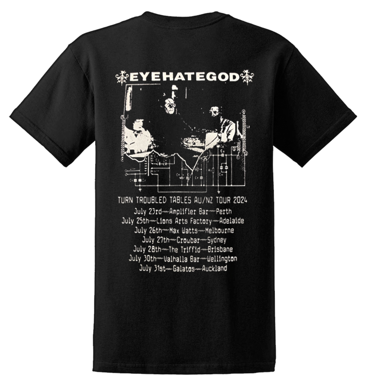 EYEHATEGOD - 'Turn Troubled Tables Aus/NZ Tour 2024' T-Shirt