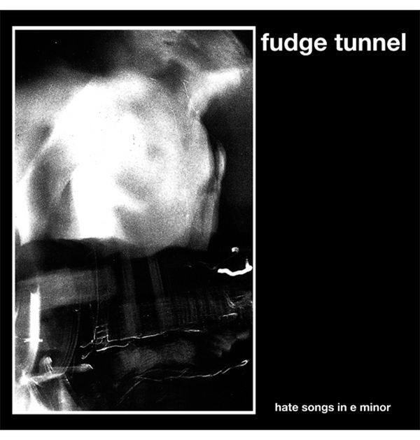FUDGE TUNNEL - 'Hate Songs in E Minor' CD
