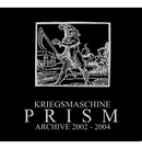 KRIEGSMASCHINE - 'Prism: Archive 2002 - 2004' CD