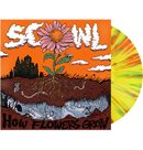 SCOWL - 'How Flowers Grow' LP (Yellow/Orange/Splatter)