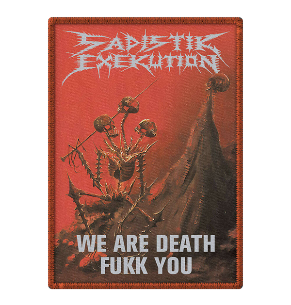 SADISTIK EXEKUTION - 'We Are Death Fukk You' Patch