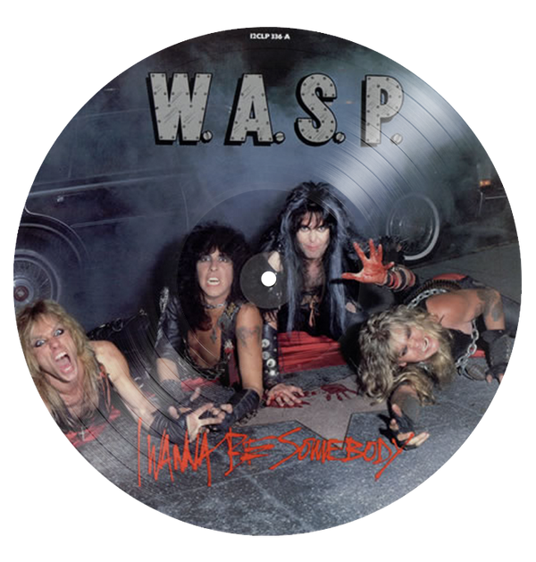 W.A.S.P. - 'I Wanna Be Somebody' Picture Disc