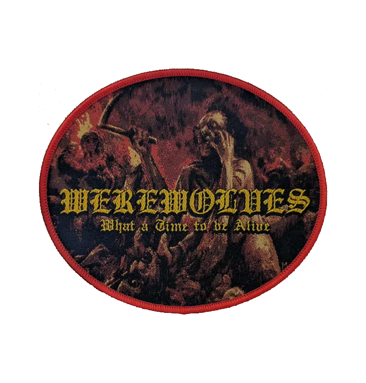 WEREWOLVES - 'What A Time To Be Alive' Patch (Red)