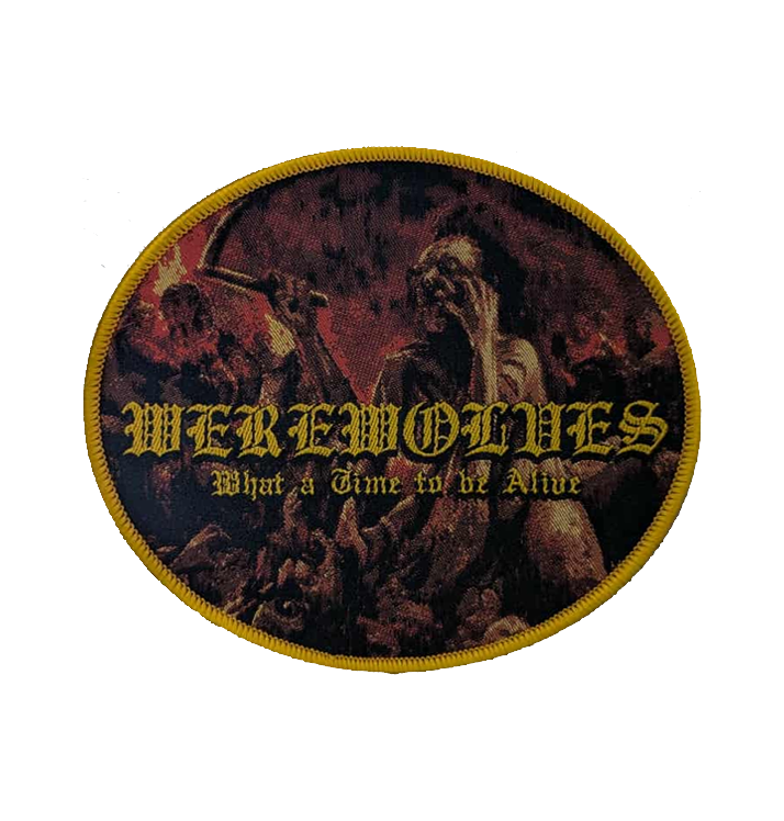 WEREWOLVES - 'What A Time To Be Alive' Patch (Yellow)
