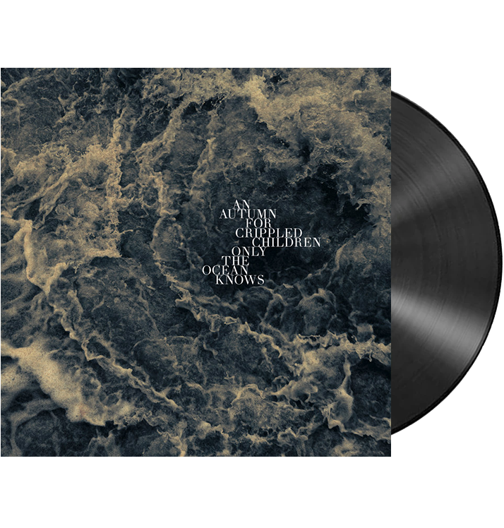 AN AUTUMN FOR CRIPPLED CHILDREN - 'Only The Ocean Knows' LP
