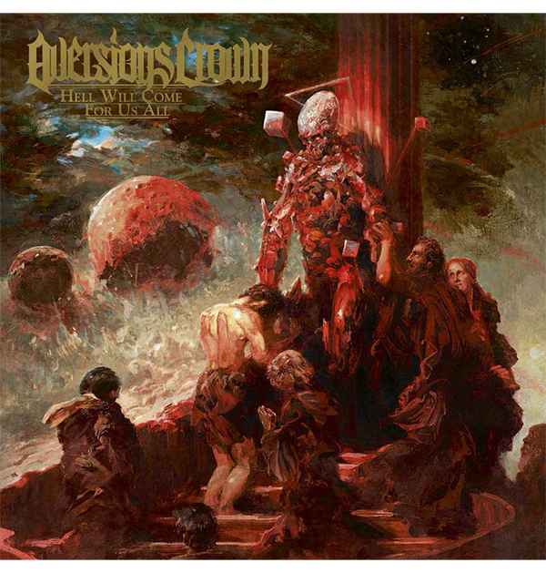 AVERSIONS CROWN - 'Hell Will Come For Us All' CD