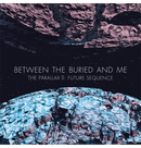 BETWEEN THE BURIED AND ME - 'The Parallax II: Future Sequence' CD