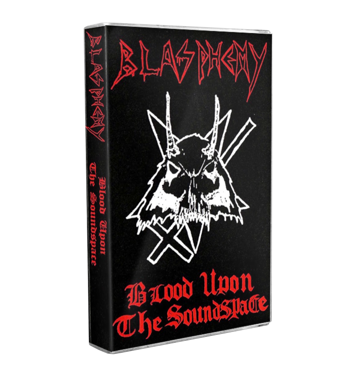 BLASPHEMY - 'Blood Upon The Soundspace' Cassette