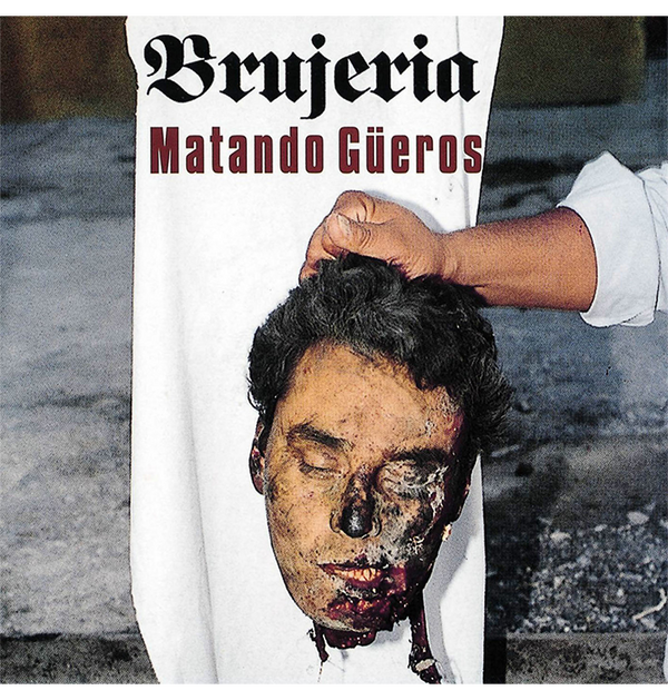 BRUJERIA - 'Matando Güeros' CD