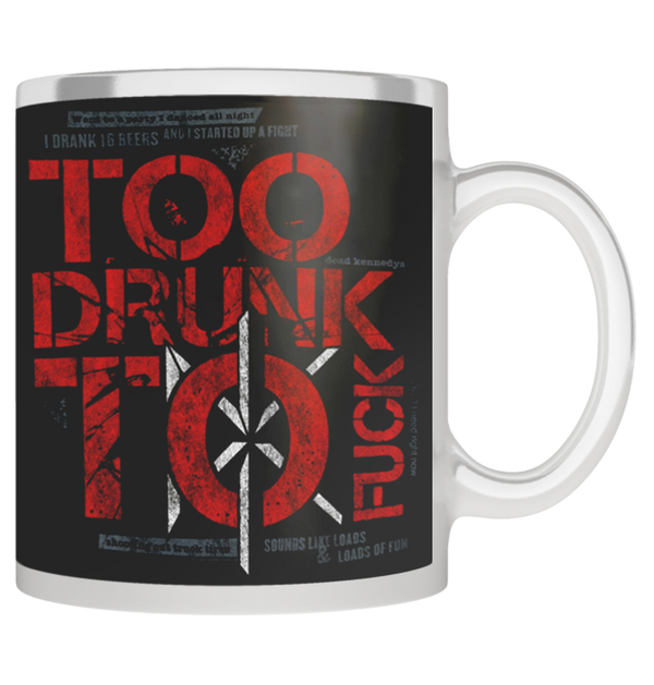 DEAD KENNEDYS - 'Too Drunk To Fuck' Mug