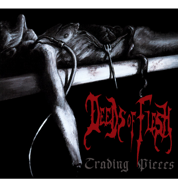 DEEDS OF FLESH - 'Trading Pieces' CD