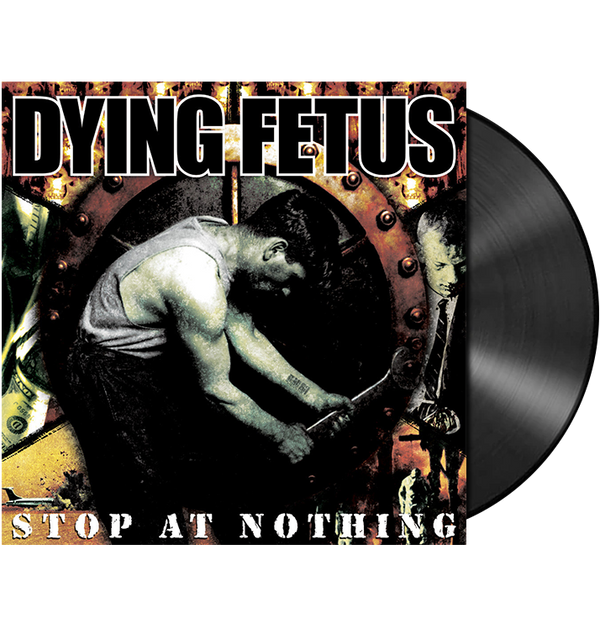 DYING FETUS - 'Stop At Nothing' LP (Black)