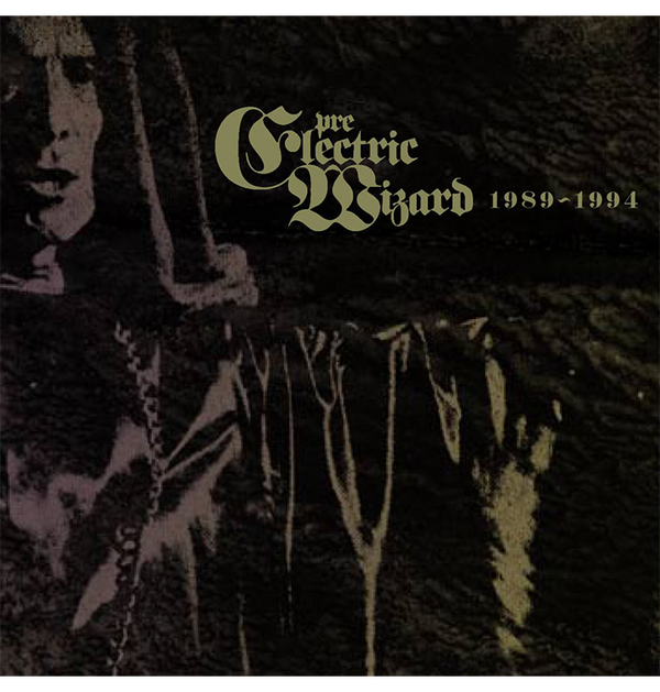 ELECTRIC WIZARD - 'Pre-Electric Wizard 1989-1994' CD