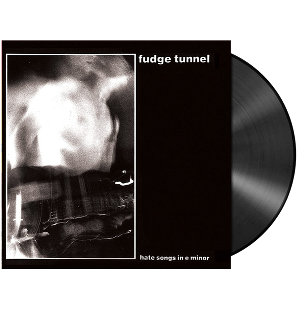 FUDGE TUNNEL - 'Hate Songs in E Minor' LP