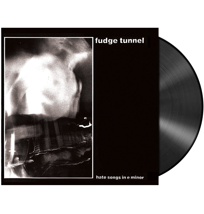 FUDGE TUNNEL - 'Hate Songs in E Minor' LP
