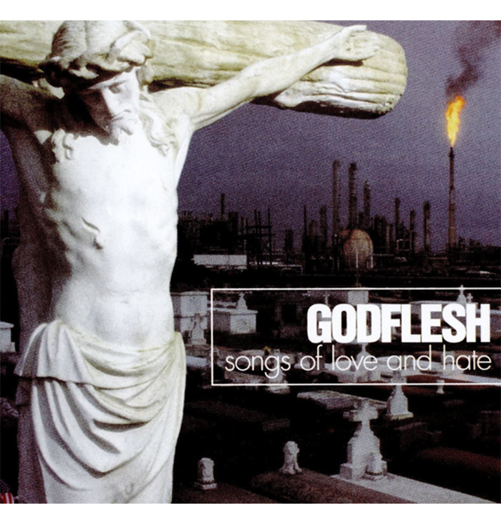 GODFLESH - 'Songs of Love and Hate' CD