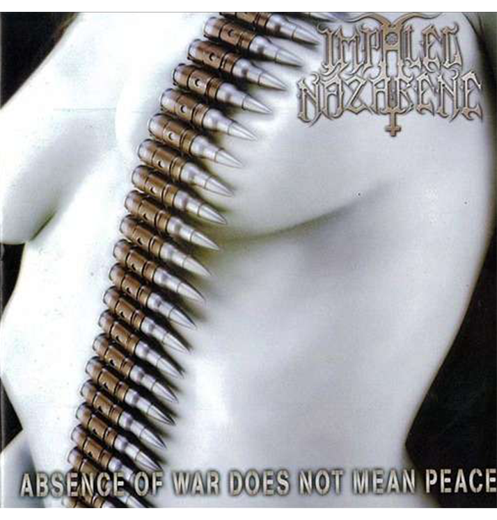 IMPALED NAZARENE - 'Absence Of War Does Not Mean Peace' CD