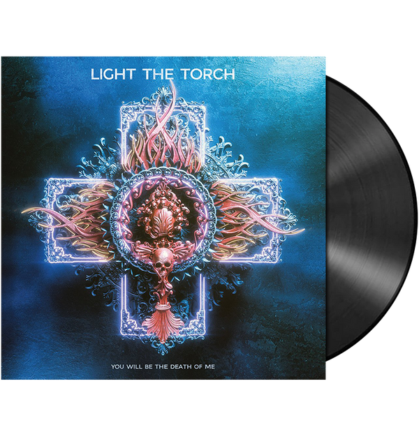 LIGHT THE TORCH - 'You Will Be The Death Of Me' LP
