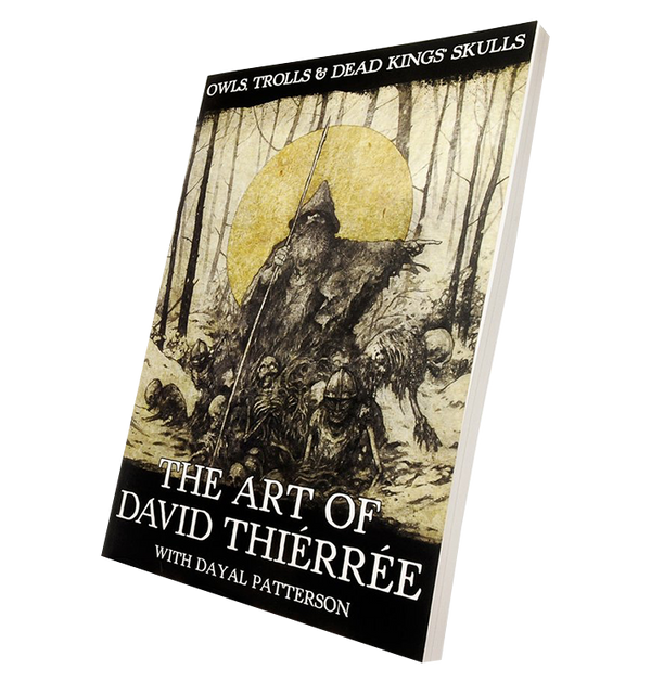 DAYAL PATTERSON - 'Owls, Trolls & Dead Kings' Skulls: The Art Of David Thiérrée' Book
