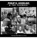 PHILIP H. ANSELMO & THE ILLEGALS - 'Choosing Mental Illness As A Virtue' CD