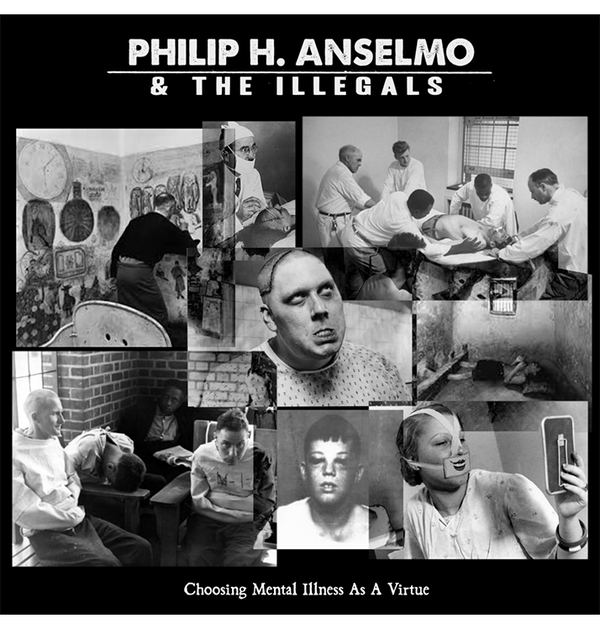PHILIP H. ANSELMO & THE ILLEGALS - 'Choosing Mental Illness As A Virtue' DigiCD