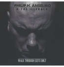 PHILIP H. ANSELMO & THE ILLEGALS - 'Walk Through Exits Only' CD
