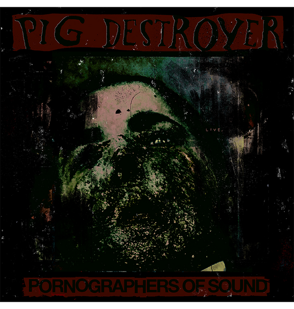 PIG DESTROYER - 'Pornographers Of Sound: Live In Brooklyn NYC' CD