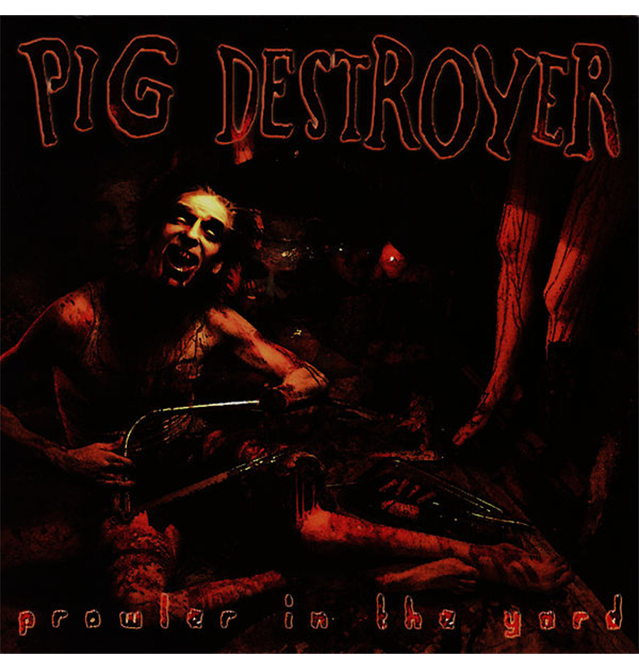PIG DESTROYER - 'Prowler In The Yard' CD