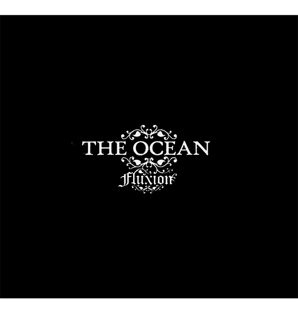 THE OCEAN - 'Fluxion' CD