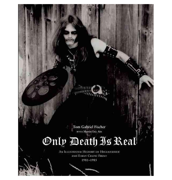 TOM GABRIEL FISCHER 'Only Death Is Real' Book