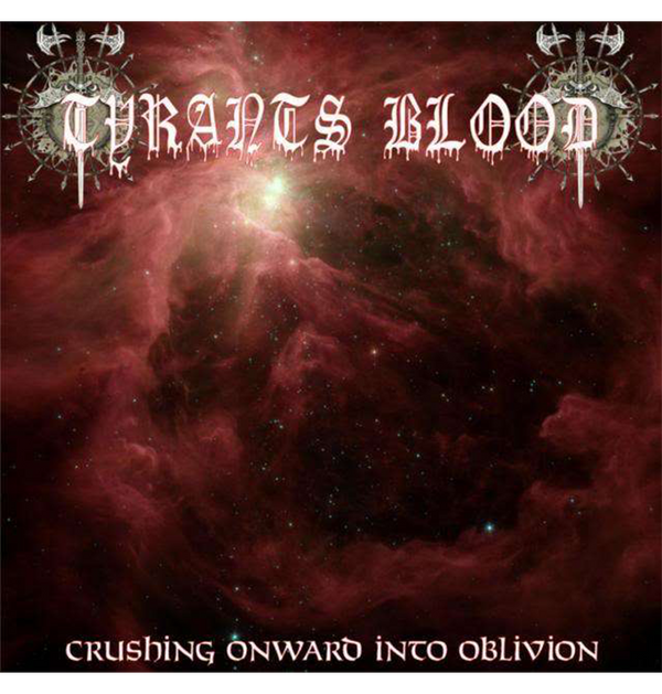 TYRANTS BLOOD - 'Crushing Onward Into Oblivion' CD