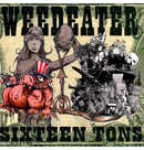 WEEDEATER - 'Sixteen Tons' CD