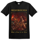 WEREWOLVES - 'What A Time To Be Alive' Shirt