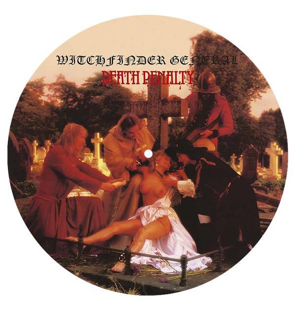 WITCHFINDER GENERAL - 'Death Penalty' Picture Disc LP