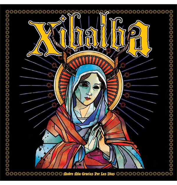 XIBALBA - 'Madre Mia Gracias Por Los Dias' CD